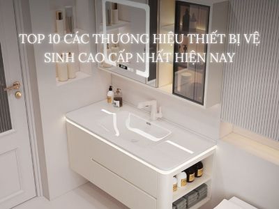Top 10 các thương hiệu thiết bị vệ sinh cao cấp nhất hiện nay