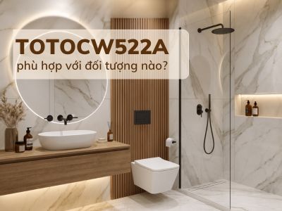 TOTO CW522A phù hợp với đối tượng nào?