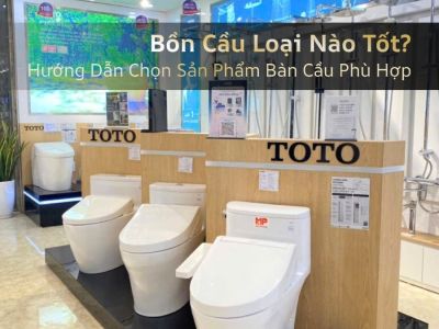 Tại Hà Nội Mua Bồn Cầu Loại Nào Tốt? Hướng Dẫn Chọn Sản Phẩm