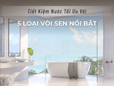 Tiết kiệm nước với 5 mẫu vòi sen nổi bật