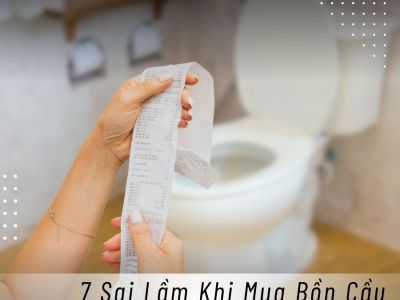 7 sai lầm khi mua bồn cầu khiến bạn tốn tiền vô ích