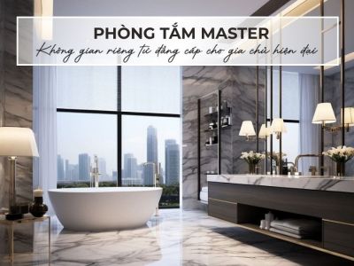Phòng Tắm Master – Không Gian Riêng Tư Đẳng Cấp Cho Gia Chủ Hiện Đại