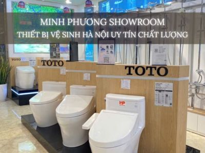 Minh Phương Showroom: Thiết Bị Vệ Sinh Hà Nội Uy Tín, Chất Lượng