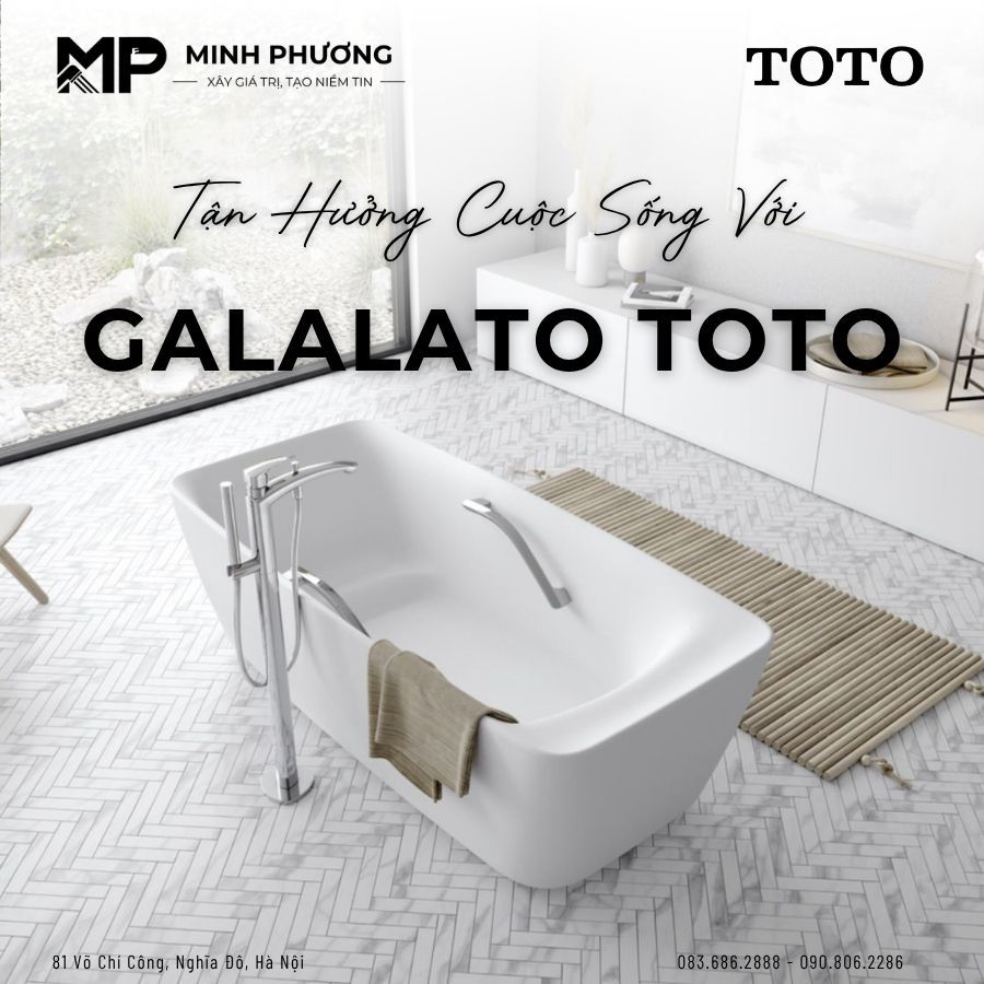 Tận Hưởng Cuộc Sống Với Bồn Tắm Galalato TOTO