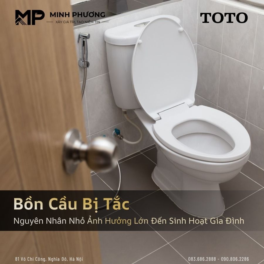 Bồn Cầu Bị Tắc: Nguyên Nhân Nhỏ Ảnh Hưởng Lớn Đến Sinh Hoạt Gia Đình