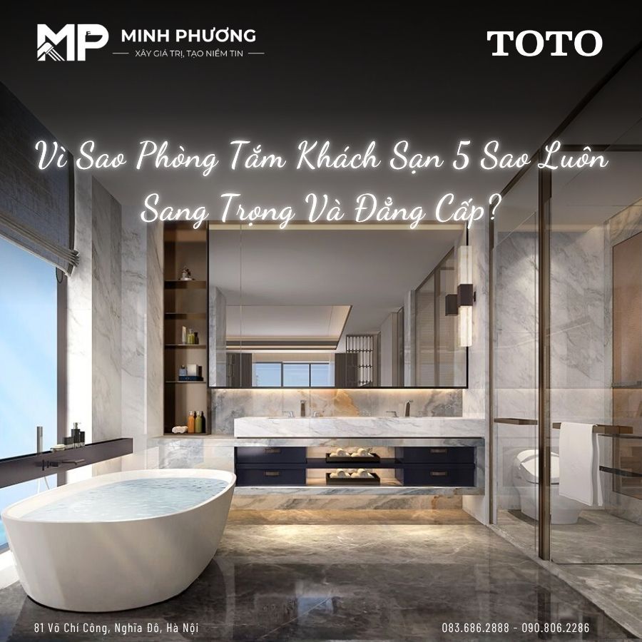 Vì Sao Phòng Tắm Khách Sạn 5 Sao Luôn Sang Trọng Và Đẳng Cấp?