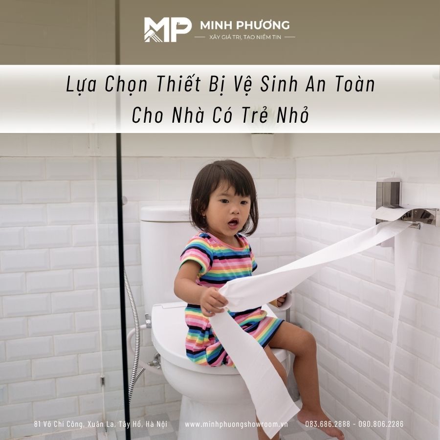 Lựa Chọn Thiết Bị Vệ Sinh An Toàn Cho Nhà Có Trẻ Nhỏ