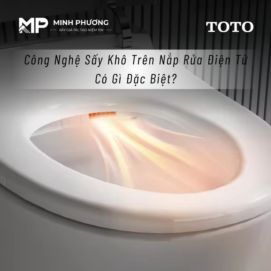 sấy khô ở nắp rửa điện tử có gì đặc biệt