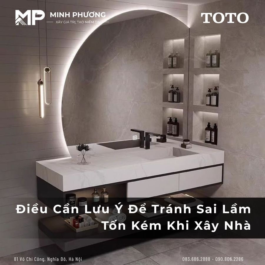 Những Điều Cần Lưu Ý Trong Phòng Tắm Để Tránh Sai Lầm Tốn Kém Khi Xây Nhà