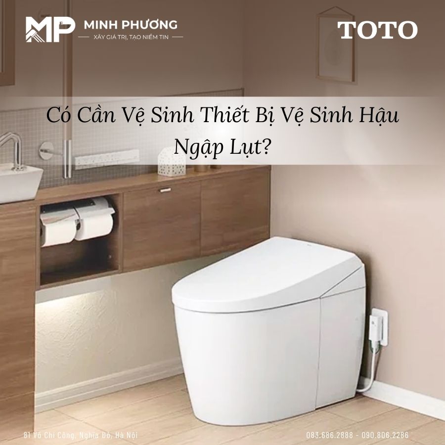 Có Cần Vệ Sinh Thiết Bị Vệ Sinh Hậu Ngập Lụt?