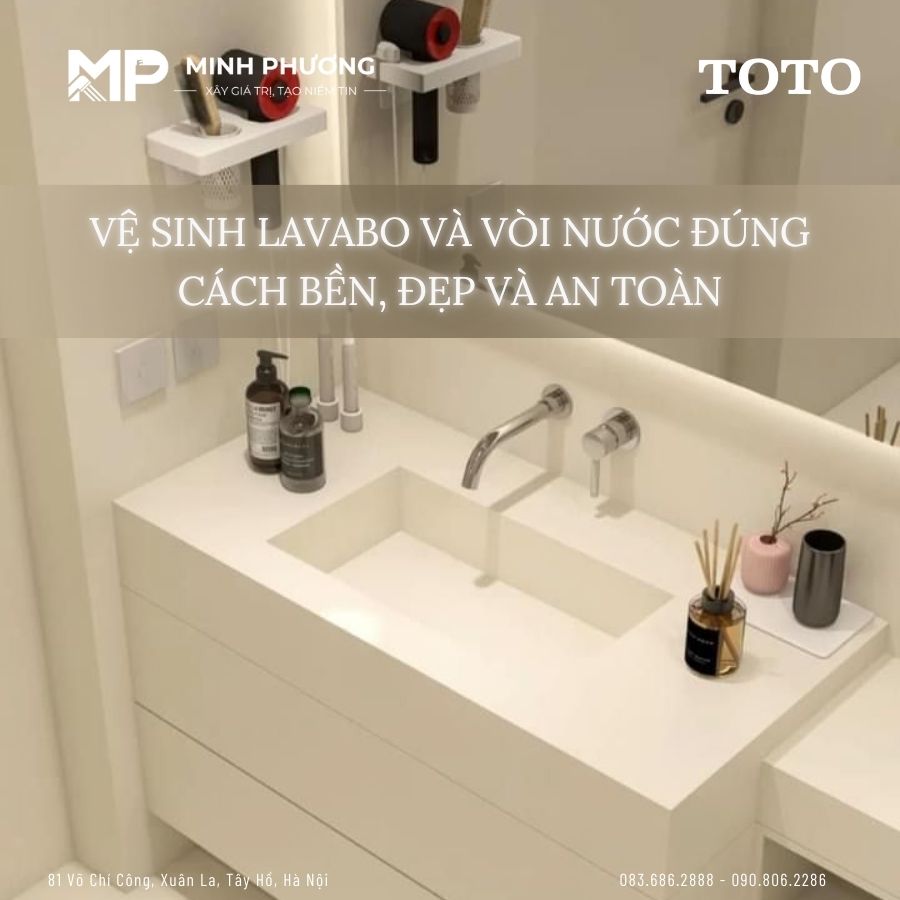 Vệ Sinh Lavabo Và Vòi Nước Đúng Cách Sao Cho Bền, Đẹp Và An Toàn