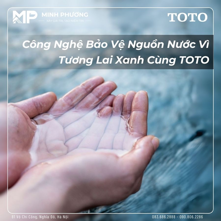 Công Nghệ Bảo Vệ Nguồn Nước Vì Tương Lai Xanh Cùng TOTO