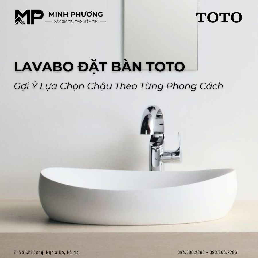 Lavabo Đặt Bàn: Gợi Ý Lựa Chọn Chậu Lavabo TOTO Theo Từng Phong Cách Phòng Tắm