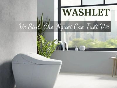 Vệ Sinh Cho Người Cao Tuổi Với Washlet - Giải Pháp An Toàn & Tiện Nghi