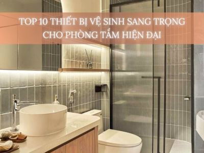 Gợi ý thiết bị vệ sinh sang trọng cho phòng tắm hiện đại