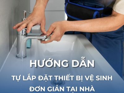 Hướng dẫn tự lắp đặt thiết bị vệ sinh đơn giản tại nhà