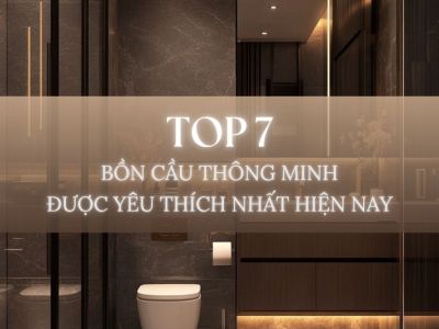 Top 7 bồn cầu thông minh được yêu thích nhất hiện nay