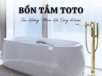 Tận Hưởng Mùa Hè Sảng Khoái Với Bồn Tắm TOTO
