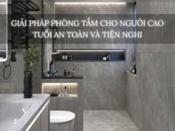 Giải Pháp Phòng Tắm Cho Người Cao Tuổi An Toàn Và Tiện Nghi