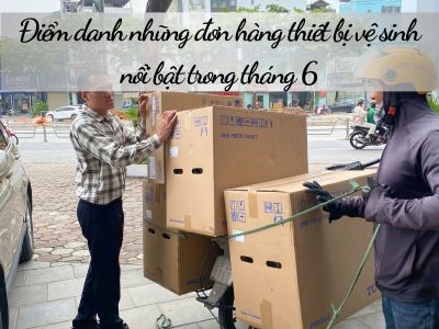 Điểm danh những đơn hàng thiết bị vệ sinh nổi bật trong tháng 6