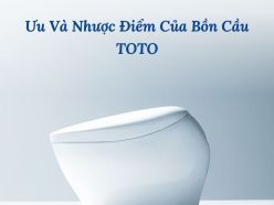 Ưu Và Nhược Điểm Của Bồn Cầu TOTO - Bồn Cầu TOTO Có Tốt Không?