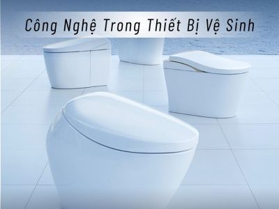 Công nghệ trong thiết bị vệ sinh - Tương lai cho mọi gia đình