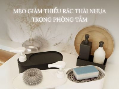 Mẹo Giảm Thiểu Rác Thải Nhựa Trong Phòng Tắm