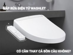 Nắp Rửa Điện Tử Washlet Có Cần Thay Cả Bồn Cầu Không?