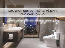 Lựa chọn thiết bị vệ sinh cho căn hộ nhỏ