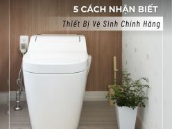 5 cách nhận biết thiết bị vệ sinh chính hãng