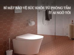Bí Mật Bảo Vệ Sức Khỏe Từ Phòng Tắm Ít Ai Ngờ Tới