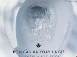 Bồn Cầu Xả Xoáy Là Gì? Ưu Điểm Vượt Trội So Với Hệ Thống Xả Thường