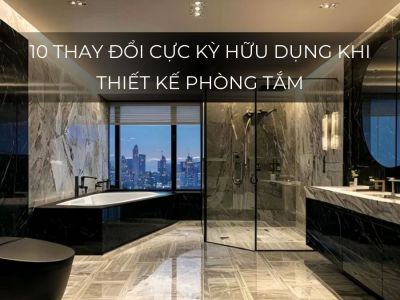 10 Thay Đổi Cực Kỳ Hữu Dụng Khi Thiết Kế Phòng Tắm