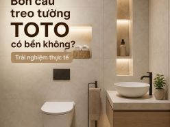 Bồn cầu treo tường TOTO có bền không? Trải nghiệm thực tế