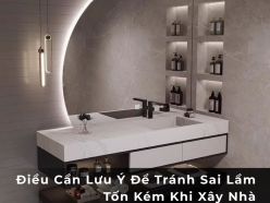 Những Điều Cần Lưu Ý Trong Phòng Tắm Để Tránh Sai Lầm Tốn Kém Khi Xây Nhà
